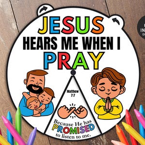 May include: A colorful printable spinner with the words "Jesus hears me when I pray" and a picture of a person praying. The spinner also includes the Bible verse Matthew 7:7 and the phrase "Because He has promised to listen to me."