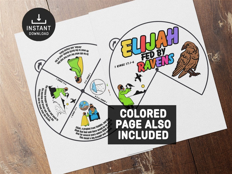 May include: A printable coloring page featuring Elijah fed by ravens. The page includes a spinning wheel with scripture verses and illustrations. The text "Elijah Fed by Ravens 1 Kings 17:1-6" is at the top of the page. The text "COLORED PAGE ALSO INCLUDED" is at the bottom of the page.