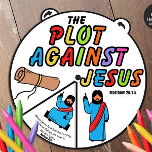 May include: A colorful wheel with the words "The Plot Against Jesus" and a Bible verse, Matthew 26:1-5. The wheel is divided into four sections, each with a different illustration. One section shows a scroll, another shows Jesus with a red sash, and another shows a person sitting in a chair. The wheel is on a wooden background.