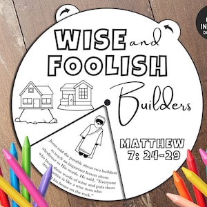 May include: Black and white printable coloring page with a wheel divided into four sections. The top section says "WISE and FOOLISH Builders". The bottom section says "MATTHEW 7:24-29". The left and right sections have illustrations of houses. The center section has an illustration of a person.