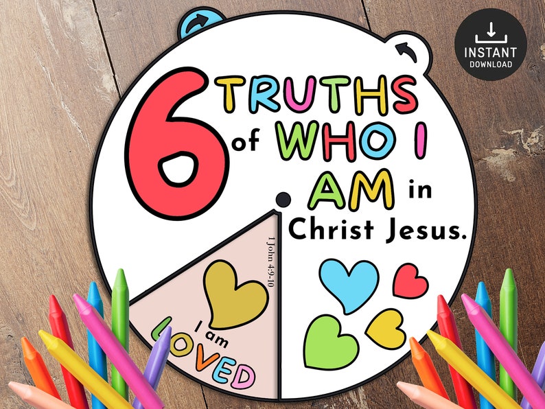 May include: A printable worksheet with a colorful circle divided into sections. The circle has the text "6 Truths of Who I AM in Christ Jesus."  The worksheet is designed for coloring and includes hearts and the text "I am Loved."
