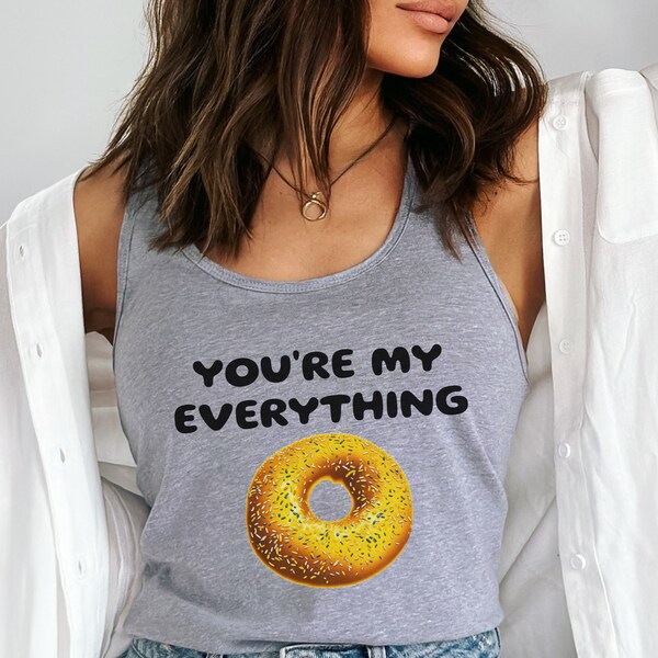 You're My Everything Tank Top, Funny Pun Shirt, Everything Bagel Tee, Gift for Baker, Cute Couple Tanks, Funny Valentine's Day Tank Tops