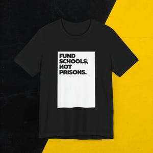 Fund Schools, Not Prisons Shirt - Public Education, Mass Incarceration, Prison Abolition, Racial Justice, New Jim Crow, Criminal Justice Tee