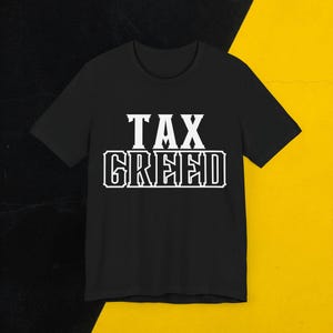 Tax Greed Shirt - Progressive, Tax Reform, Economic Justice, Corporate Greed, Equality T-Shirt