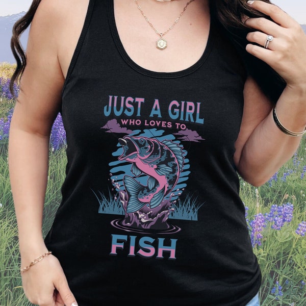 Ladies Fishing Tank Top, Just a Girl Who Loves to Fish, Racerback Tanktop, Flyfishing Gift for Her, Fishing Gift, Vacation Gift, Outdoorsy