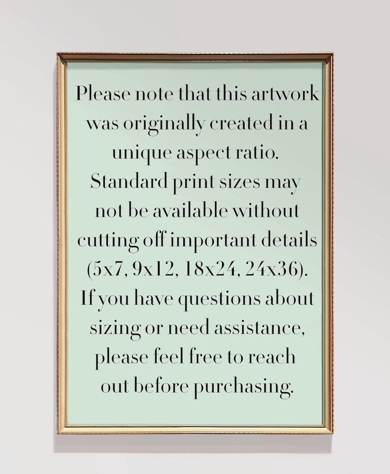May include: A framed artwork with a gold-colored frame and a light green background. The text on the artwork states that the original artwork was created in a unique aspect ratio and that standard print sizes may not be available without cutting off important details.
