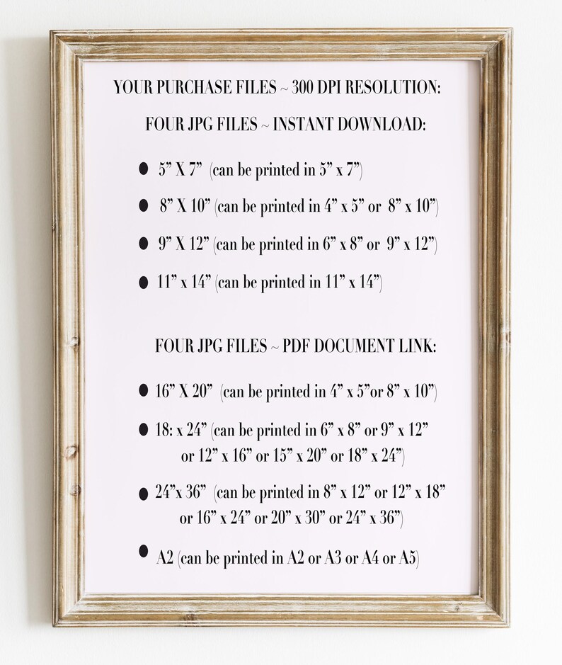 May include: A framed print with text detailing file resolution and instant download options. The text lists various print sizes, including 5x7 inches, 8x10 inches, 9x12 inches, and 11x14 inches, along with larger sizes. The frame has a distressed, light brown finish.