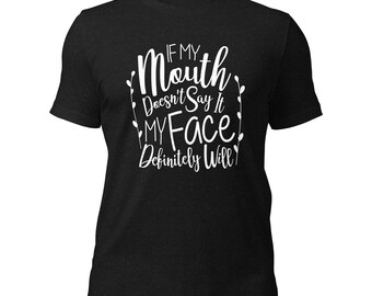 Si mi boca no lo dice mi cara definitivamente será camiseta