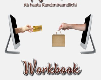 May include: A workbook with a brown and silver title "Set up your Business" and the subtitle "Ab heute Kundenfreundlich!"  The cover image shows two computer monitors with hands reaching out of the screens. One hand is holding a credit card and the other is holding a brown paper bag. The text "Workbook" is in large, brown, stylized letters.