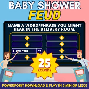 May include: A digital game screen for a baby shower party game called "Baby Shower Feud." The screen displays categories, answers, and point values. The game includes 25 rounds and is a PowerPoint download.