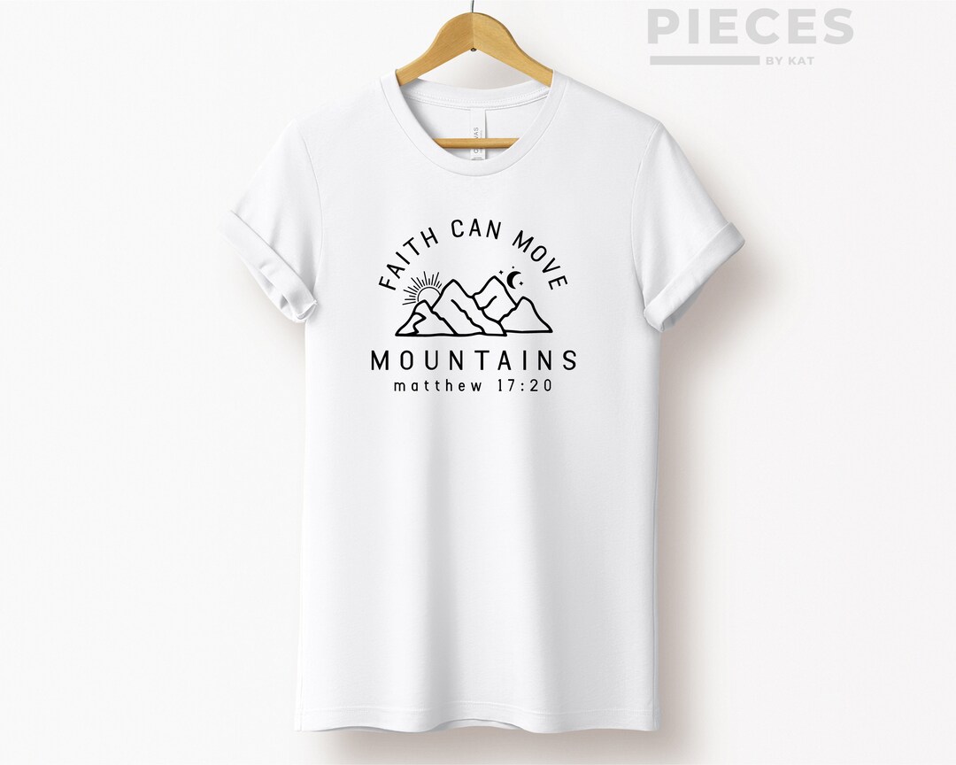 Faith Can Move Mountains Tshirt Mathew 17 Shirt Unisex Etsy UK