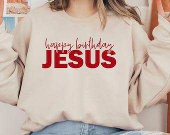Happy Birthday Jesus Sweatshirt, Happy Birthday Jesus Sweater, Happy Birthday Jesus Hoodie, Jesus Birthday Crewneck, Jesus Birthday Sweater
