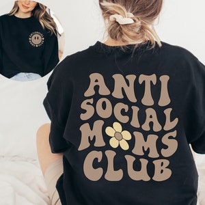 Anti Social Moms Club Sweatshirt and Hoodie, Antisocial Mom Sweatshirt, Mom Life, Mama Sweatshirt, Mama Hoodie, Printed Front and Back