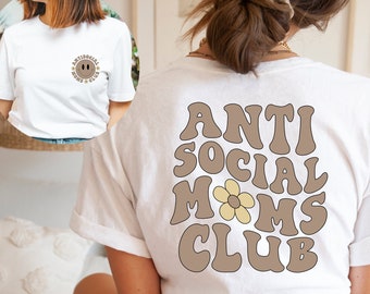 Anti Social Moms Club Shirt, Antisocial Mom Shirt, Mom Life, Mama Shirt, Mama Tee, Printed Front and Back Tshirt
