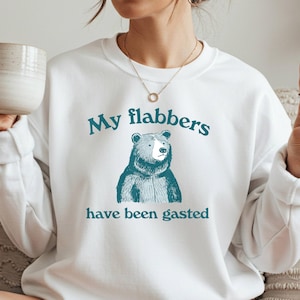My Flabbers Have Been Gasted Sweatshirt, Funny Sweatshirt, Silly Sweatshirt, Funny Sweatshirt for Women, Flabbergasted Sweatshirt