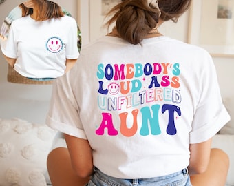 Funny Somebody's Unfiltered Loud Ass Unfiltered Aunt Shirt, Aunt Gift, Aunt Birthday Gift, Mother's Day Gifts, Mama Shirt, Auntie Gift Tee