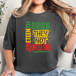 They Not Like Us Juneteenth Shirt, Black Freedom Day Tee, Black History Month Shirt, Black Culture Shirt, African American Pride Tee