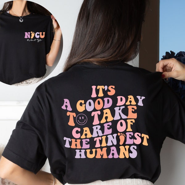 Nicu Nurse Shirt, Personalized Nurse Shirts, It Is Good Day To Care For Tiny Humans Shirt, Funny Nurse Shirt, Cute Nurse Tee, Nicu Nurse Tee