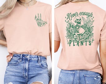 Never Enough Plants Shirt, Plant T Shirt, Plant Lover Gift, Plant Lover Shirt, Gardening T Shirt, Plant Tee, Gardening Gift, Gardener Shirt