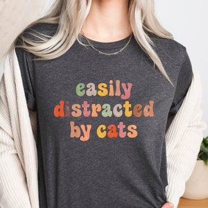 Easily Distracted By Cats Shirt for Women, Cat Mom Shirt for Mom, Cute Cat Lover Tee for Her, Cat Lover Gift for Fur Mama, Cat Shirt Gift