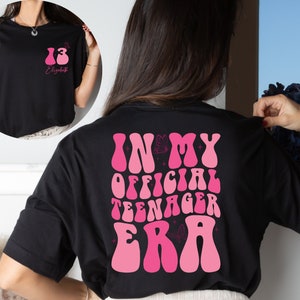 In My Official Teenager Era Shirt, Gift For Teen, Teenager 13 Tee, 13th Birthday Shirt, Custom Girls 13th Gift, Teen Gift, Birthday Shirt