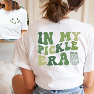 In My Pickle Era Shirt, Pickle Shirt, Funny Shirt, Pickle Jar Shirt, Foodie Shirt, Gardening Shirt, Pickle Lover Gift for Her, Pickle Tee
