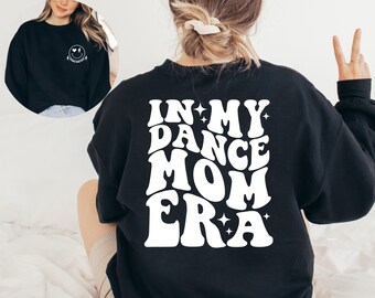 Dance Mom Era Sweatshirt, Dance Mom Sweater, Dance Mom Hoodie, Dance Mom Sweater, Mom Sweatshirt, Dance Mama Crewneck, Dance Mom Hoodie