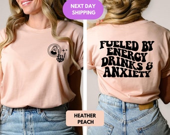 Fueled By Energy Drinks and Anxiety Shirt, Anxious Shirt, Energy Drink Shirt, Anxiety Saying Shirt, Funny Mental Health Energy Drink Gift