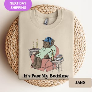 It&#39;s Past My Bedtime Sweatshirt, Funny Sleppy Bear Sweater, Funny Bear Meme Hoodie, Trendy Unisex Apparel, Xmas, Funny Saying Crewneck