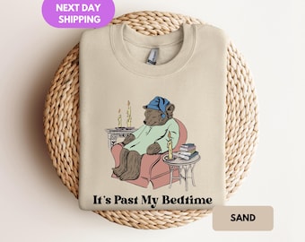 It's Past My Bedtime Sweatshirt, Funny Sleppy Bear Sweater, Funny Bear Meme Hoodie, Trendy Unisex Apparel, Xmas, Funny Saying Crewneck