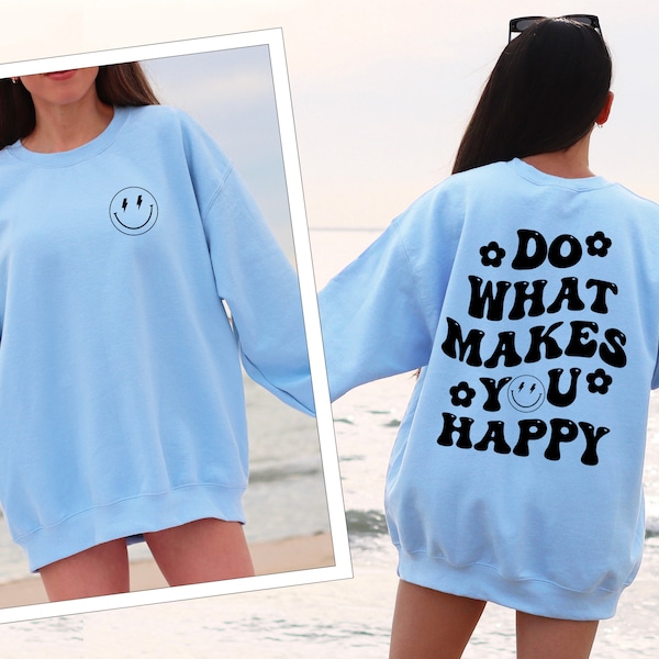 Do What Makes You Happy Sweatshirt, Happy Sweater, Quote Sweater, Womens Oversized Sweater, Oversized Sweatshirt, Inspirational Sweatshirt