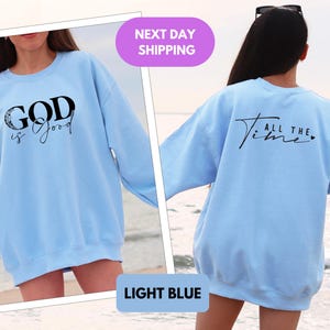 God Is Good Sweatshirt, Religious Sweater, God Is Good All The Time Hoodie, Christian Apparel, Christian Gifts, God is good Crewneck