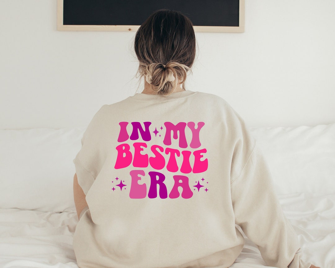 In My Bestie Era Sweatshirt, Best Friends Sweater, Bestie Hoodie