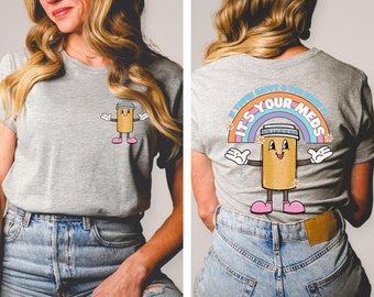 If You're Happy and You Know it it's Your Meds Shirt, Nurse Shirt, Medicine Shirt, Anti-Depressant, Nursing Humor, Funny Doctor Shirt