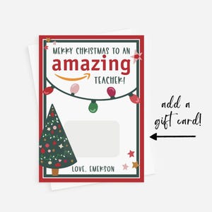 May include: A red and white Christmas card featuring a green Christmas tree and a gift card slot. The card reads "Merry Christmas to an amazing teacher!" and "Love, Emerson".