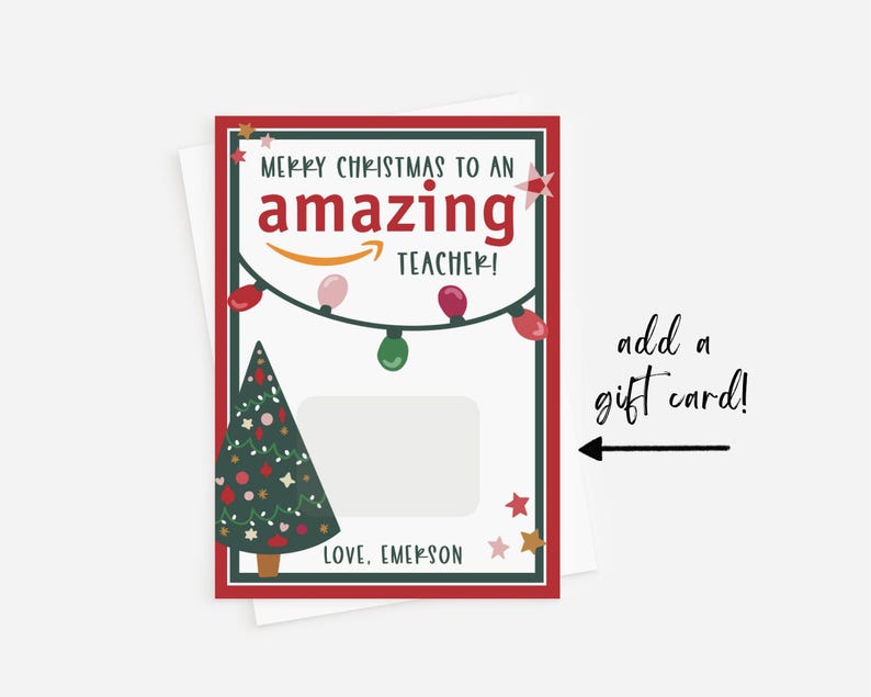 May include: A red and white Christmas card featuring a green Christmas tree and a gift card slot. The card reads "Merry Christmas to an amazing teacher!" and "Love, Emerson".