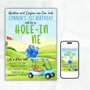 May include: A golf-themed birthday invitation for a first birthday party. The invitation features a blue golf cart with blue balloons, a golf ball, and a green golf course. The text on the invitation reads "Birdies and Eagles are Fun, but Connor's 1st Birthday will be a Hole-in-One. Let's Par-tee! August 31st 3PM Connor's House 12345 Heritage Street Townson, GA RSVP to Molly 913.000.0000"