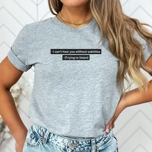 I Can&#39;t Hear You Without Subtitles Jersey Short Sleeve Tee, Selective Hearing, Funny Shirt, Humor Shirt, Gift Idea T-shirt, Hearing