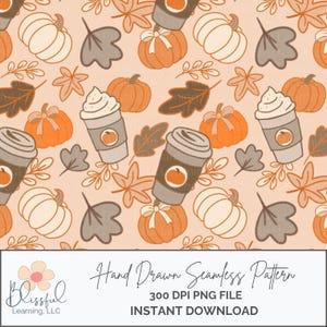 Cozy Pumpkin Latte Seamless Pattern – Fall Coffee Digital Paper 12x12&quot; 300 DPI Instant Download| Hand-Drawn Pumpkins, Leaves, Coffee, Bows