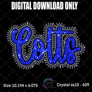 May include: A digital design with the word "Colts" in blue glitter, outlined with clear rhinestones, on a black background. The text "DIGITAL DOWNLOAD ONLY" is at the top. The design measures 10.194 x 6.075 inches.
