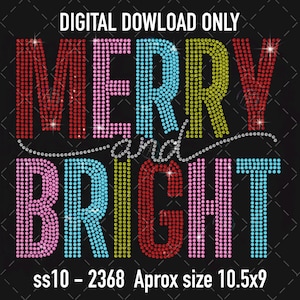 May include: A digital download graphic with the words "MERRY and BRIGHT" in a colorful, rhinestone-like font on a black background. The text "DIGITAL DOWNLOAD ONLY" is at the top, and "ss10 - 2368 Aprox size 10.5x9" is at the bottom.