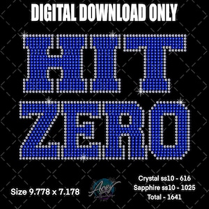 May include: A digital design with the words "HIT ZERO" in blue rhinestones on a black background. The design is 9.778 x 7.178 inches. The text "DIGITAL DOWNLOAD ONLY" is at the top.