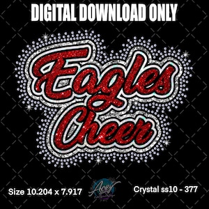 May include: A digital download design featuring the words "Eagles Cheer" in red glitter with a white outline, surrounded by a sparkling rhinestone border. The design is on a black background. The text "DIGITAL DOWNLOAD ONLY" is at the top.