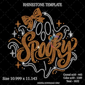 May include: A rhinestone template design featuring the word SPOOKY in orange stones with a ghost and bow graphic in white and orange stones. Text includes RHINESTONE TEMPLATE, Size 10.999 x 11.143, Crystal ss10 - 443, Color ss10 - 1189, Total - 1632.