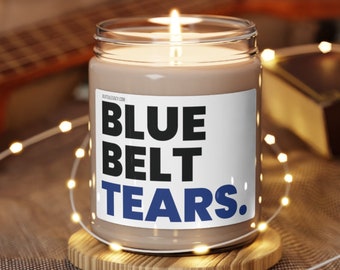 Blue Belt Tears, BJJ, Brazilian Jiu Jitsu - Scented Soy Candle - Jiu Jitsu, Grappling Gift for Him, Her, Guys, Women, MMA Gift for boyfriend