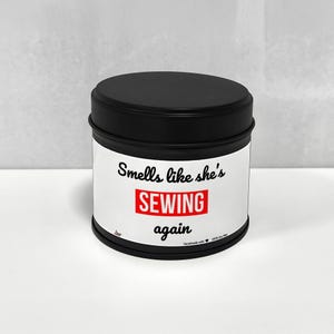 Smells like she’s sewing again Scented Soy Candle, metal container, Funny Sewer Gift, Sewing Studio Decor, Birthday Gift Idea, Sewing Lover