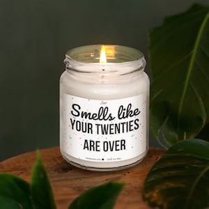 Smells like your twenties are over Scented Soy Candle, Best 30th Birthday Gift, Funny Birthday Gift, Milestone Birthday, Dirty Thirty