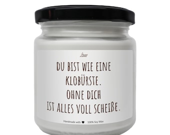 Du bist wie eine Klobürste Scented Soy Candle, Lustige Duftkerze für Beste Freundin, Funny Best friend Candle, Geschenk für sie,Freundschaft