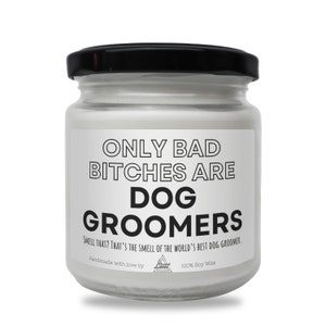 Only bad bitches are Dog Groomers Scented Soy Candle, Best Dog Groomer Gift, Badass Dog Groomer gift idea, Thank you gift for dog groomer