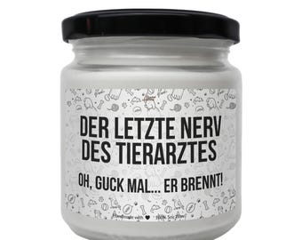 Der letzte Nerv des Tierarzte Scented Soy Candle, lustige Kerze im glass, Best lustiges Tierarztgeschenk, Tierarztwitze, Funny Gift for Vet